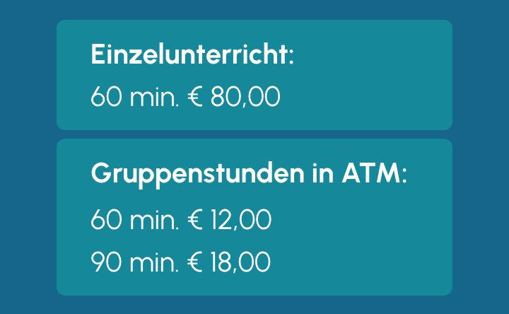 Preisliste: Einzelunterricht 60 Minuten 80 €. Gruppenstunden in ATM: 60 Minuten 12 €, 90 Minuten 18 €